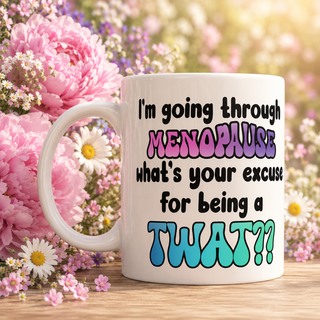 Funny Perimenopause Mug – “What’s your excuse for being a twat” - Humorous Quote Coffee Cup – Menopause Gift for Women
