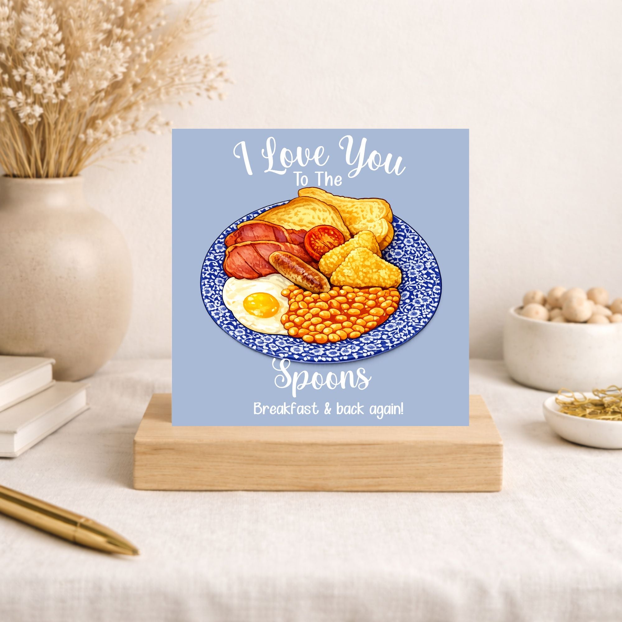 Funny Fry Up Birthday Card – “I Love You To The Spoons” Card – Full English Breakfast Pun Card – Food Lover Birthday Card