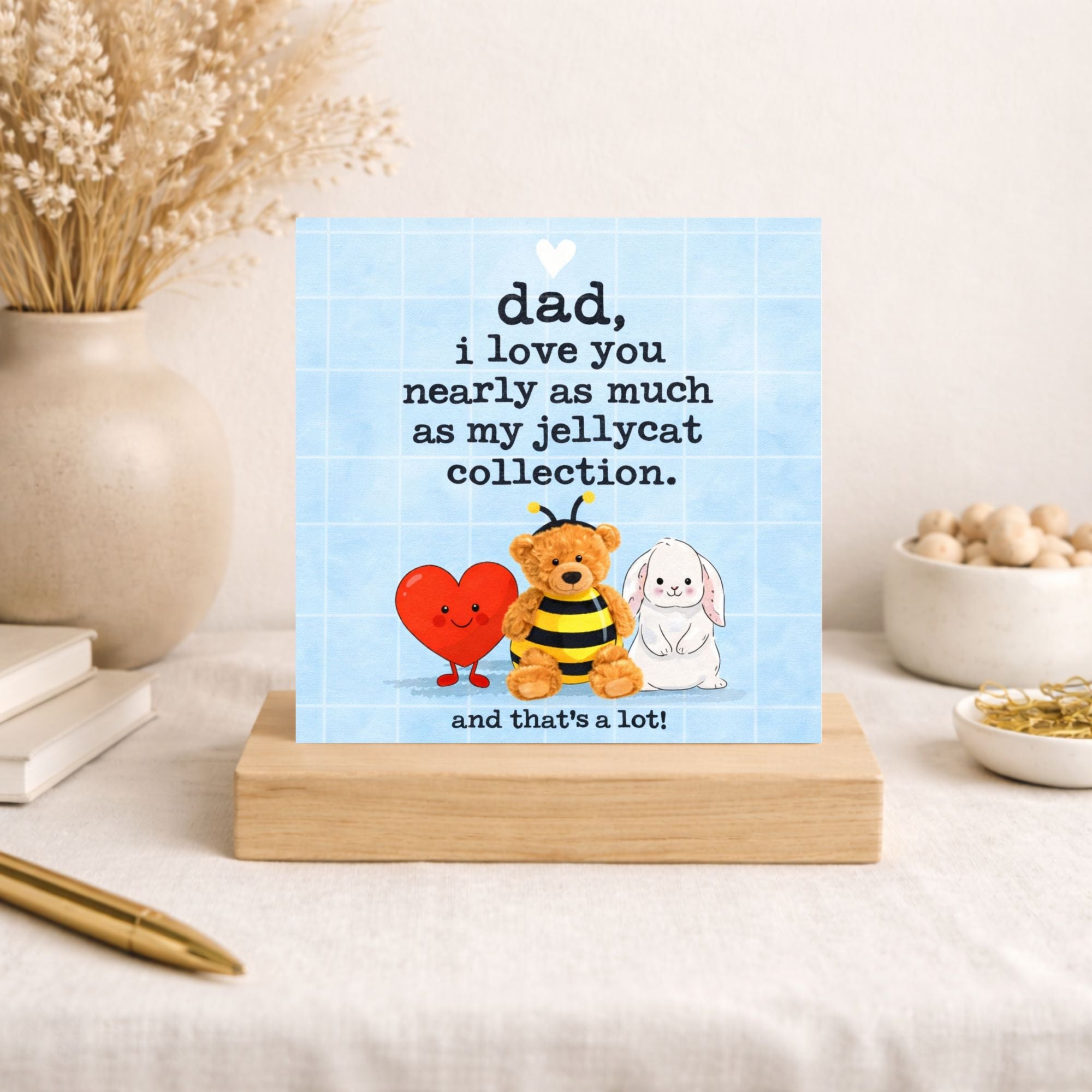 Funny Dad Card – “I Love You Nearly as Much as My Jellycat Collection”