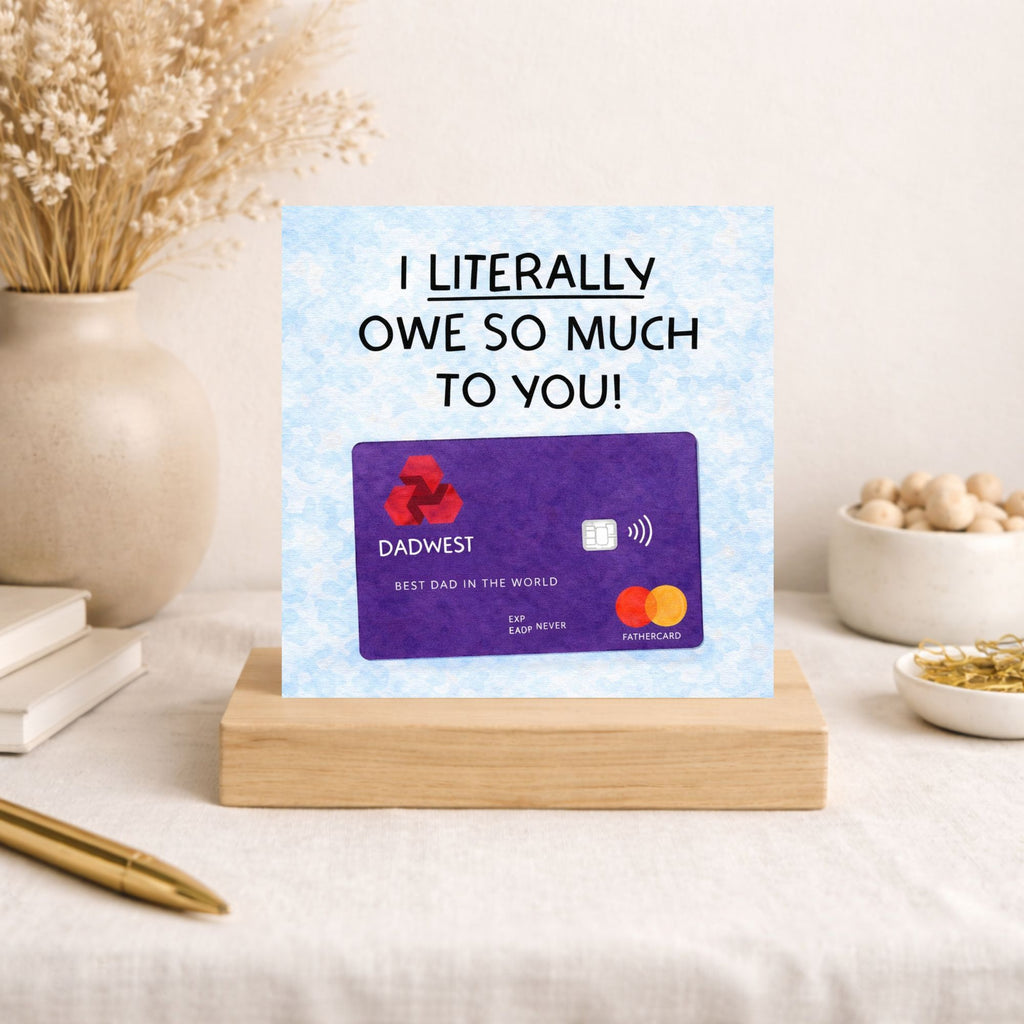 Funny Bank Card Father’s Day Card – I Literally Owe You Dad Card