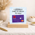 Funny Bank Card Father’s Day Card – I Literally Owe You Dad Card