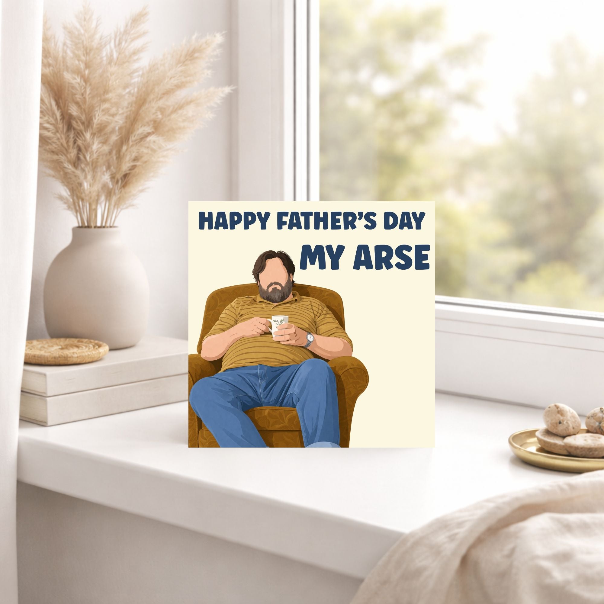 Funny Father’s Day Card – “Happy Father’s Day My Arse”