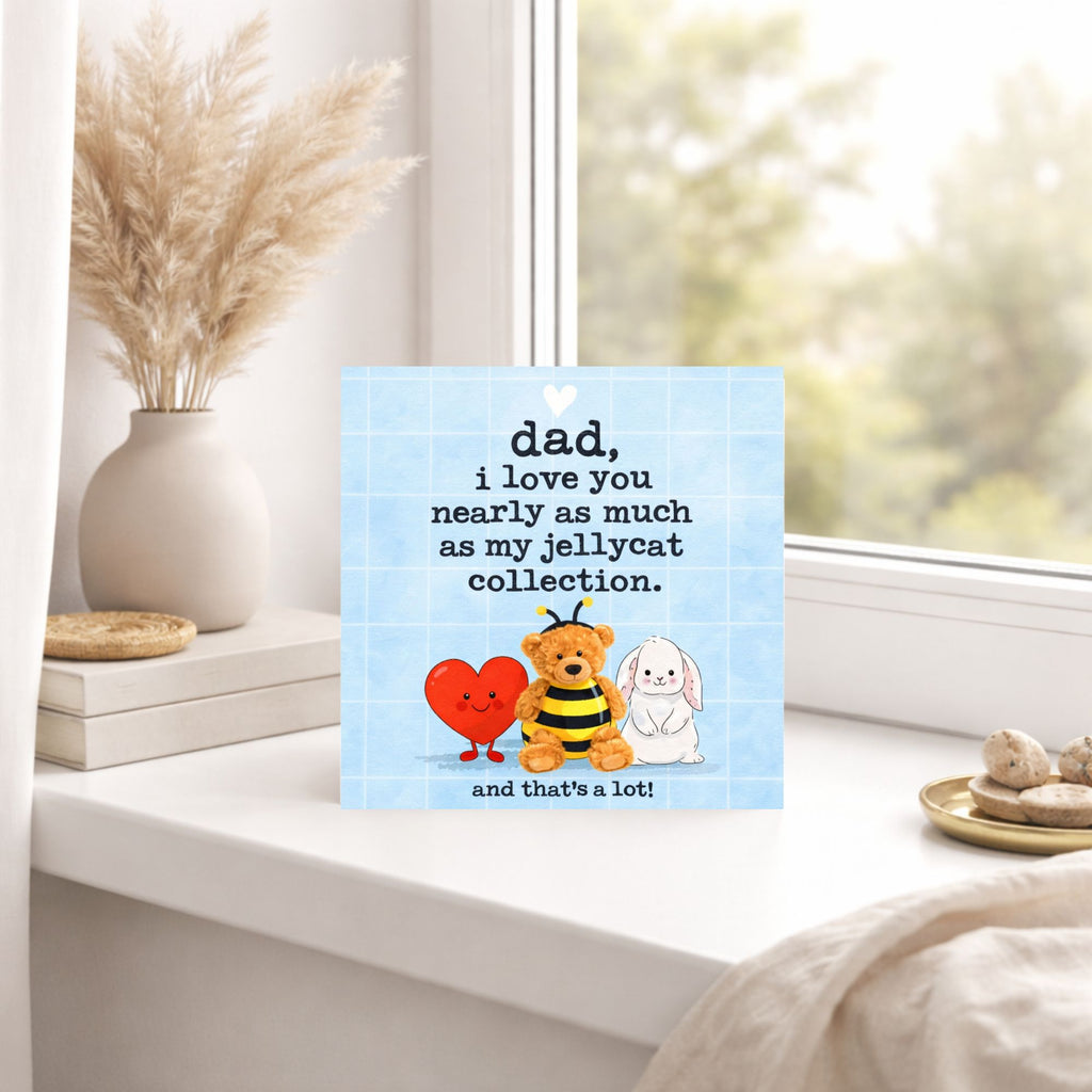 Funny Dad Card – “I Love You Nearly as Much as My Jellycat Collection”