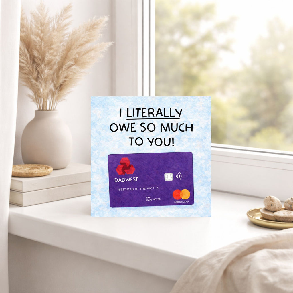 Funny Bank Card Father’s Day Card – I Literally Owe You Dad Card