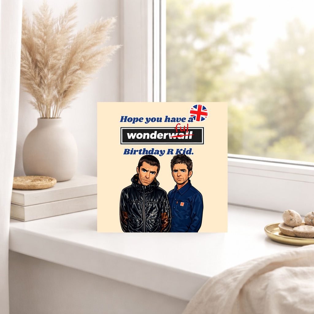 Funny Oasis Birthday Card – Wonderwall Birthday Card – Britpop Birthday Card – 90s Music Fan Card – Funny Birthday Card