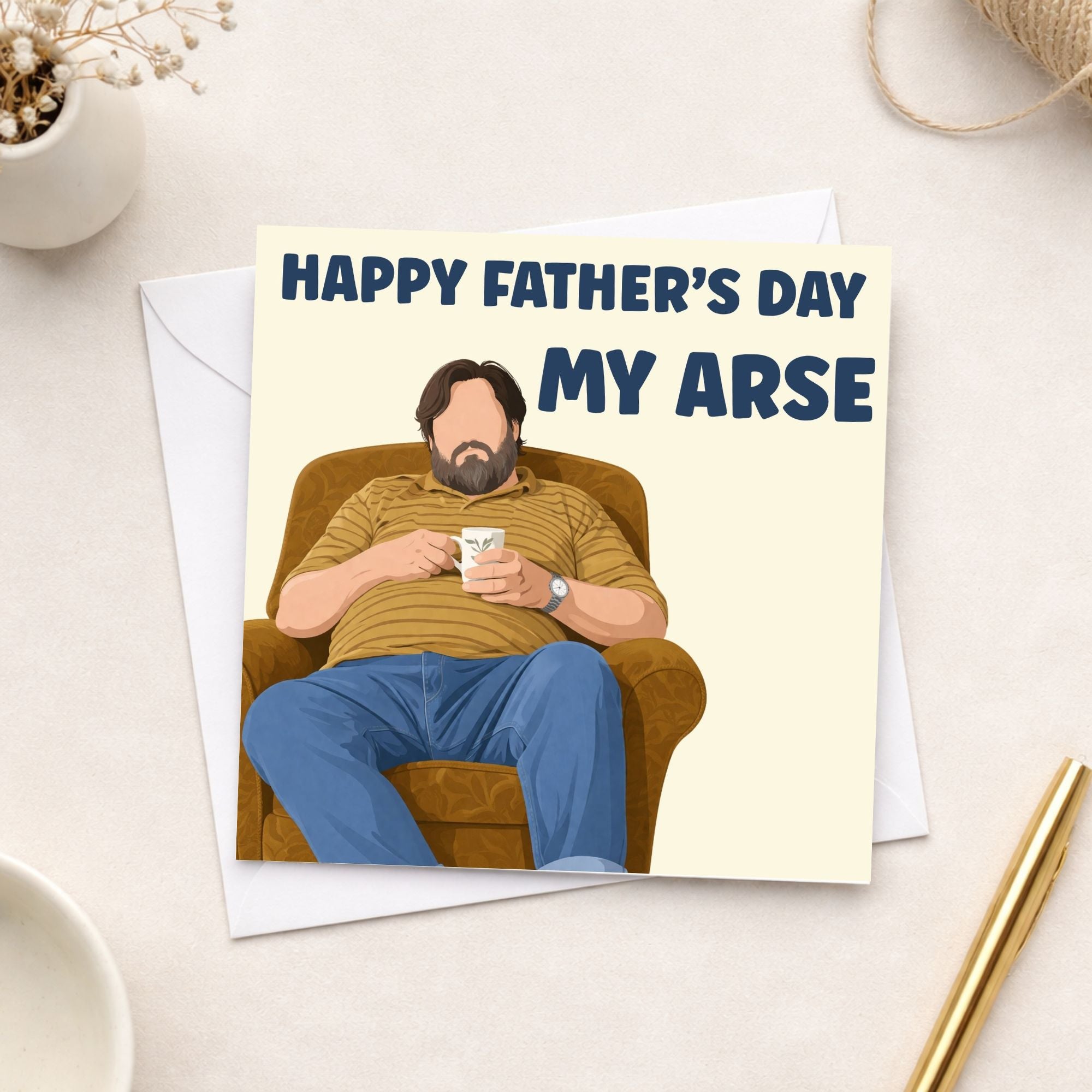 Funny Father’s Day Card – “Happy Father’s Day My Arse”