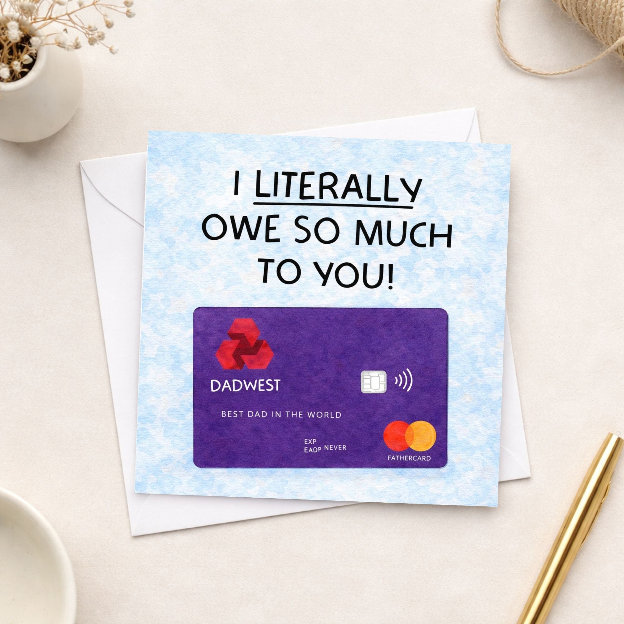 Funny Bank Card Father’s Day Card – I Literally Owe You Dad Card