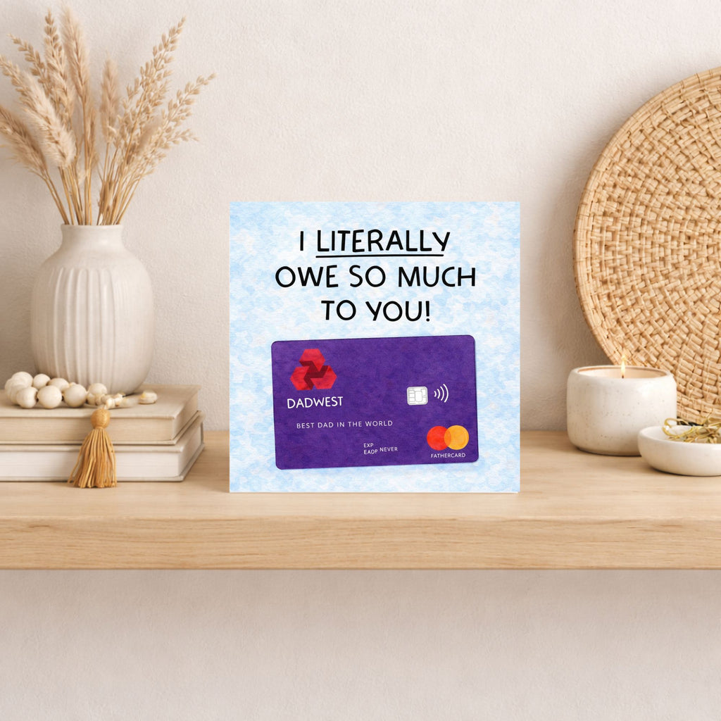 Funny Bank Card Father’s Day Card – I Literally Owe You Dad Card