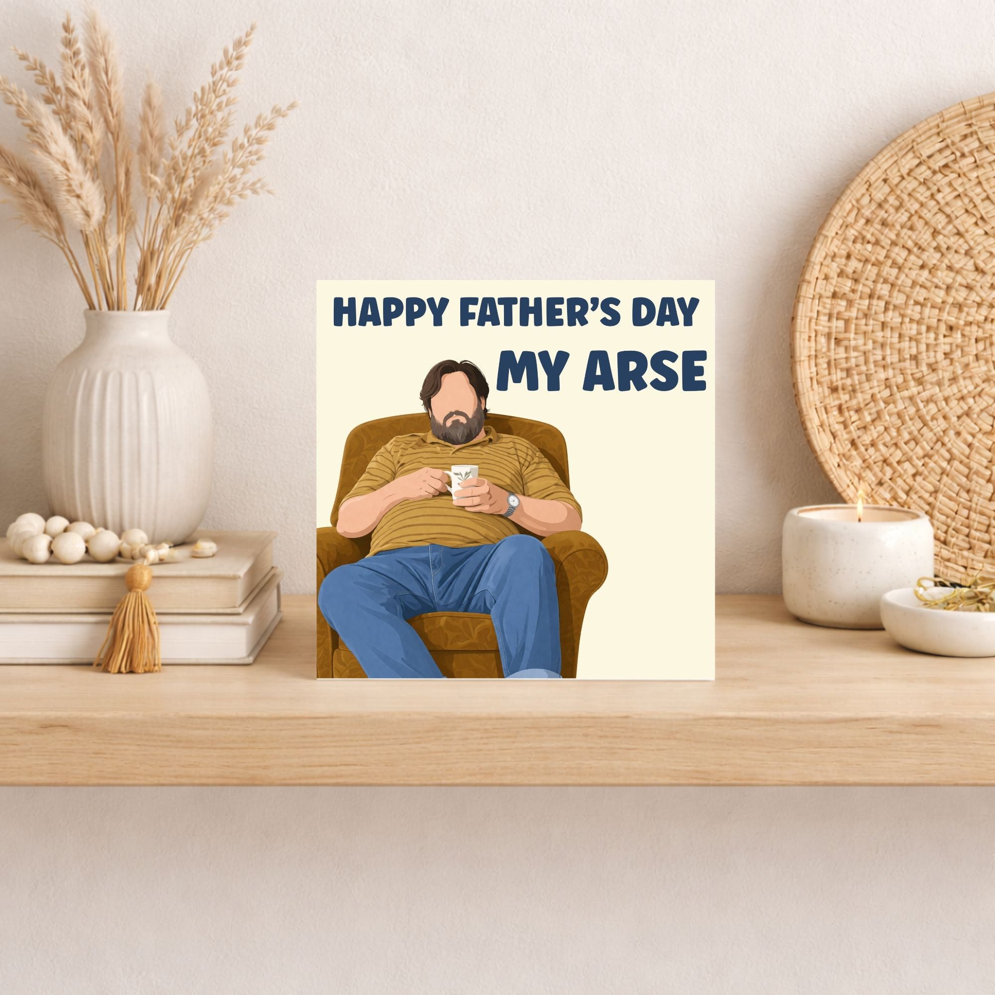 Funny Father’s Day Card – “Happy Father’s Day My Arse”