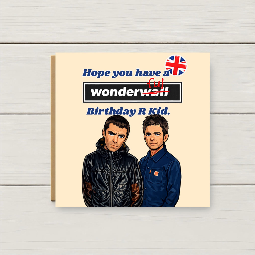 Funny Oasis Birthday Card – Wonderwall Birthday Card – Britpop Birthday Card – 90s Music Fan Card – Funny Birthday Card