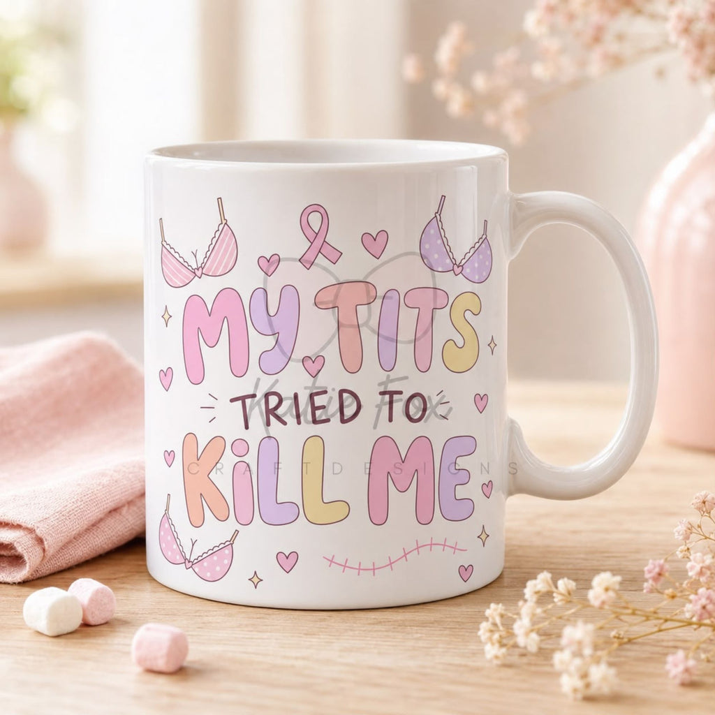 My Tits Tried to Kill Me Funny Breast Cancer Awareness Mug