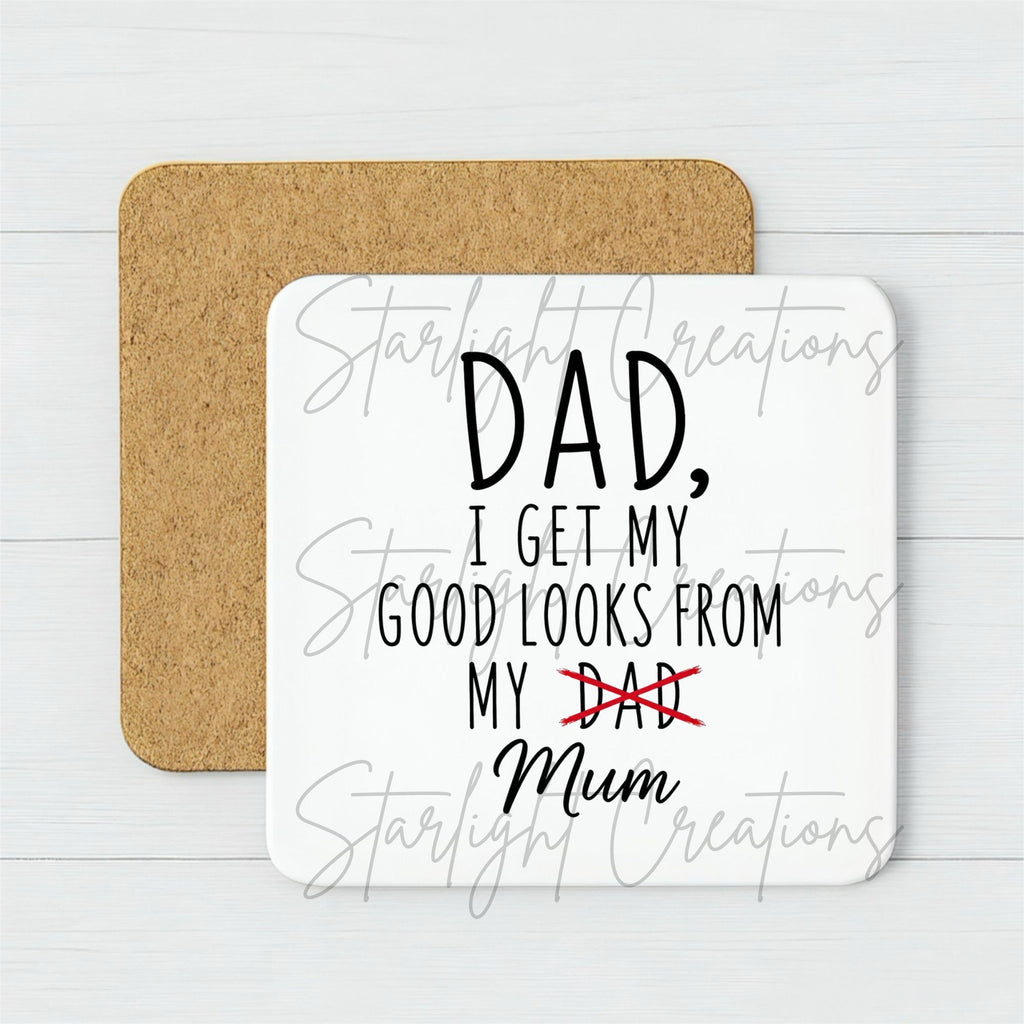 Funny Father’s Day Mug & Coaster Set – Dad I Get My Good Looks From My Mum – Ceramic Mug Gift for Dad