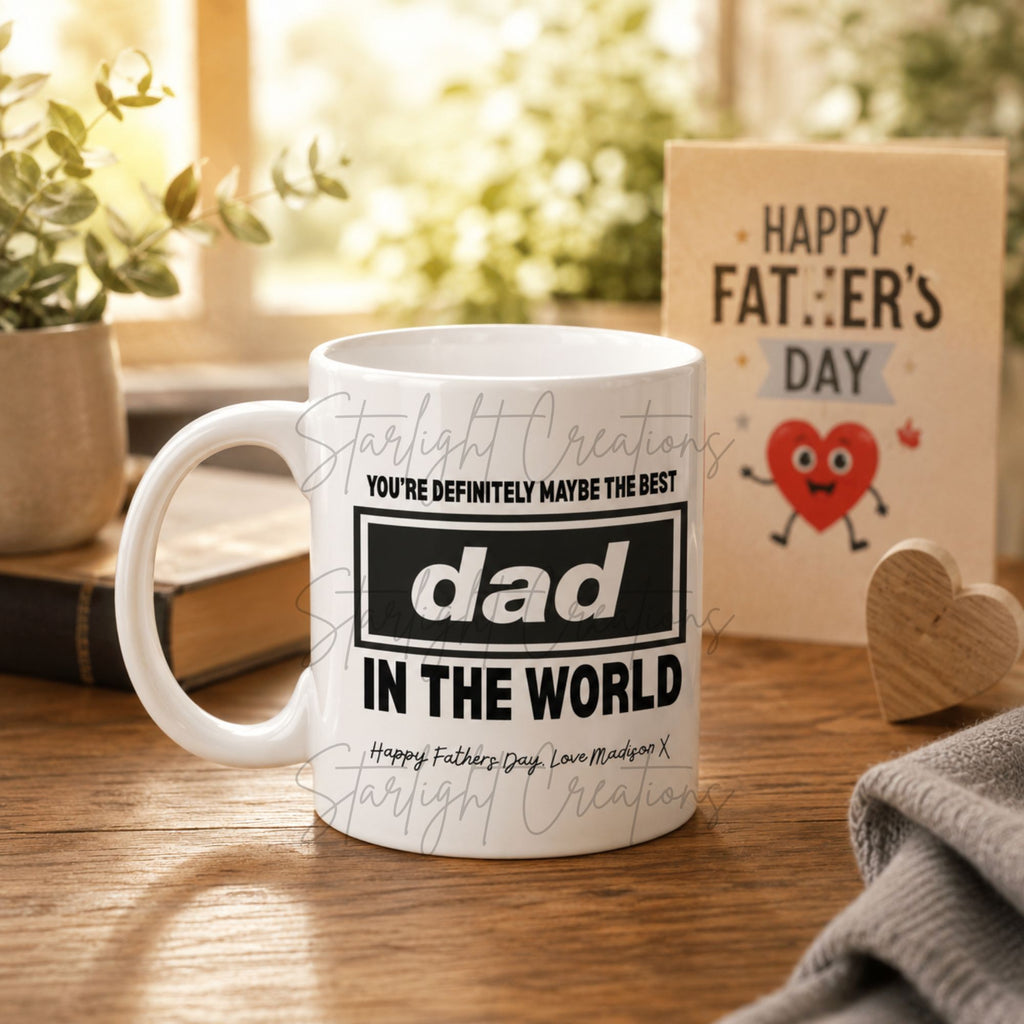 Personalised Father’s Day Mug – Funny “You’re Definitely Maybe The Best…” Mug – Dad, Daddy, Father, Stepdad & Grandad Gift Mug