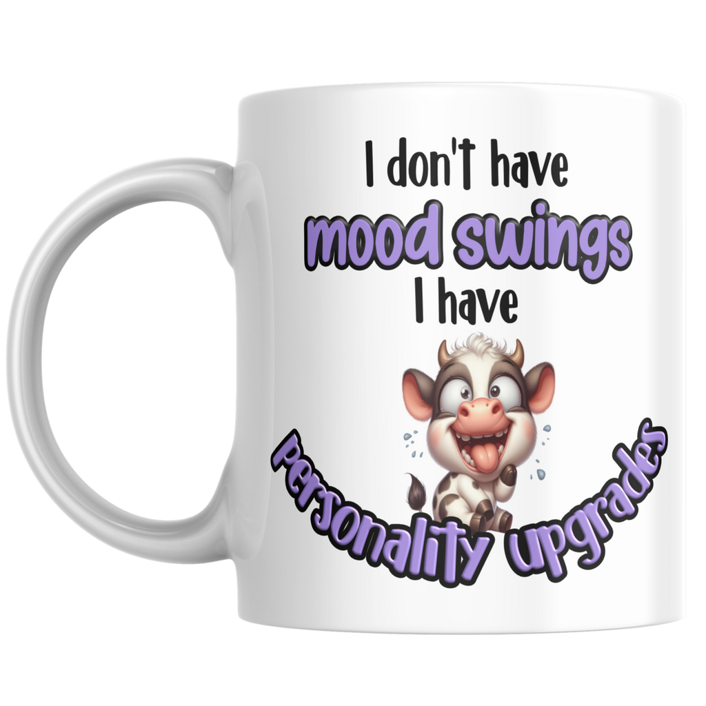 Funny Cow Mood Swings Mug – “I Don’t Have Mood Swings I Have Personality Upgrades” Mug – Cute Sarcastic Coffee Cup Gift