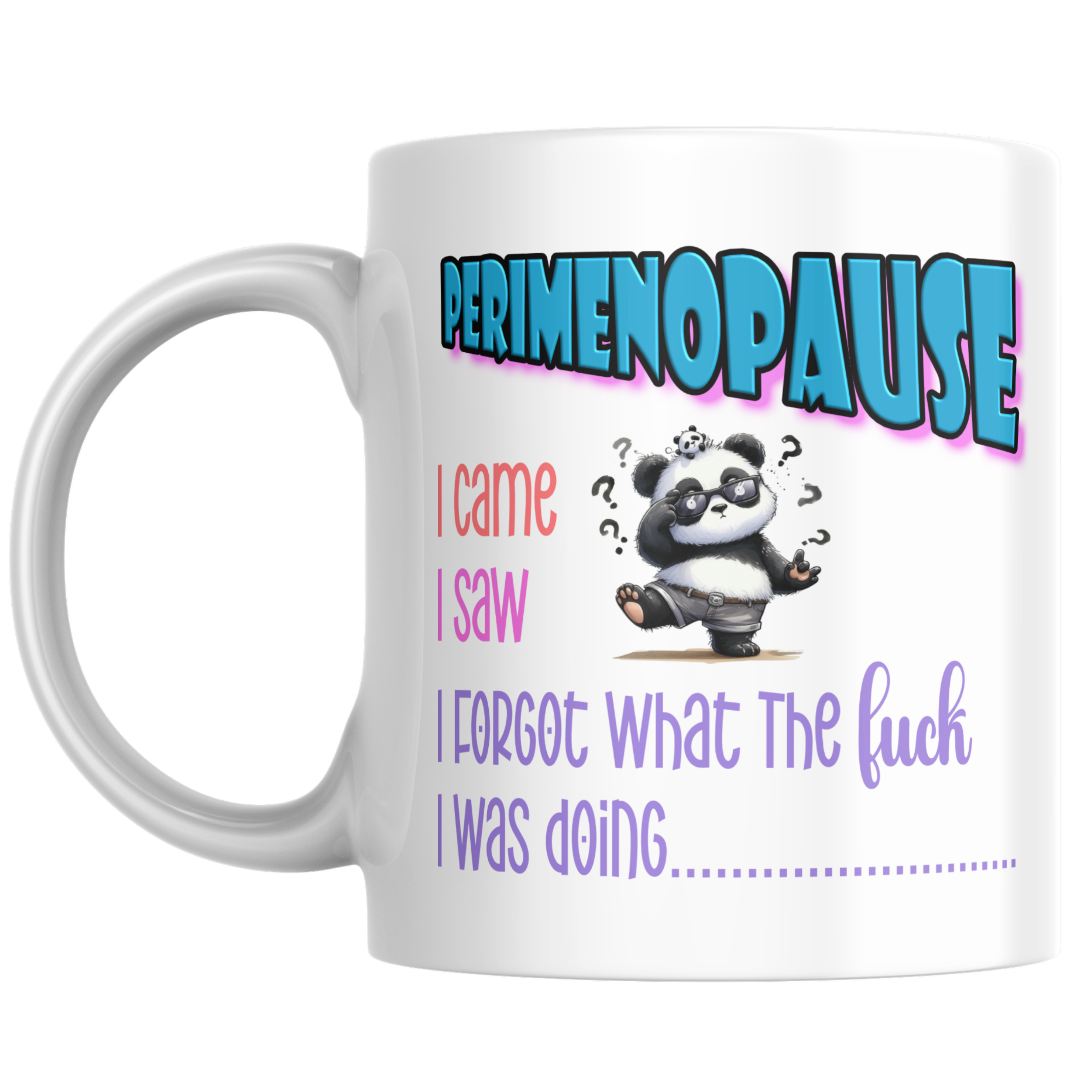 Funny Perimenopause Mug – “I Came, I Saw, I Forgot What The F*ck I Was Doing” Panda Mug | Menopause Gift | Funny Coffee Cup