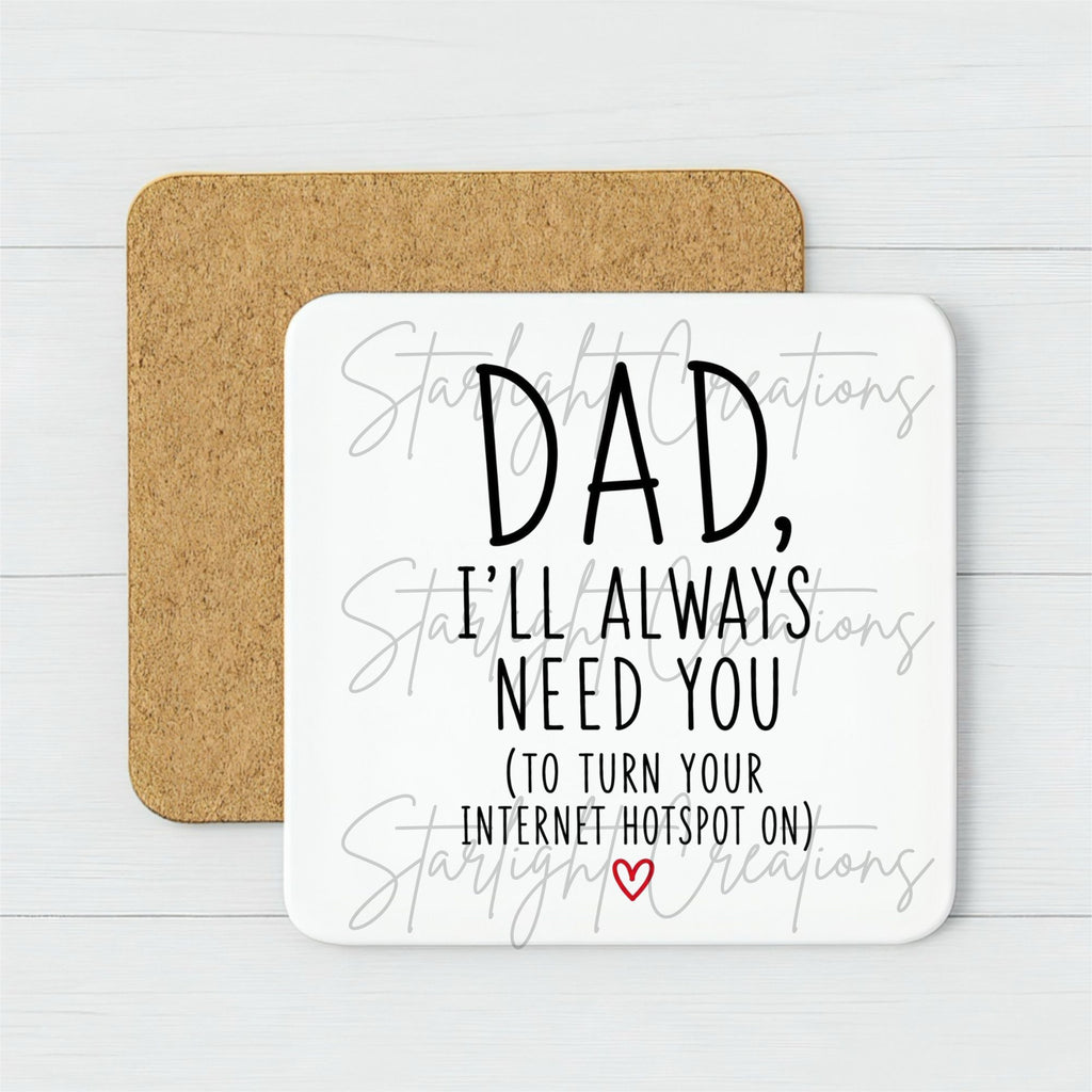 Father’s Day Mug & Coaster Set – “Dad, I’ll Always Need You” Funny Gift