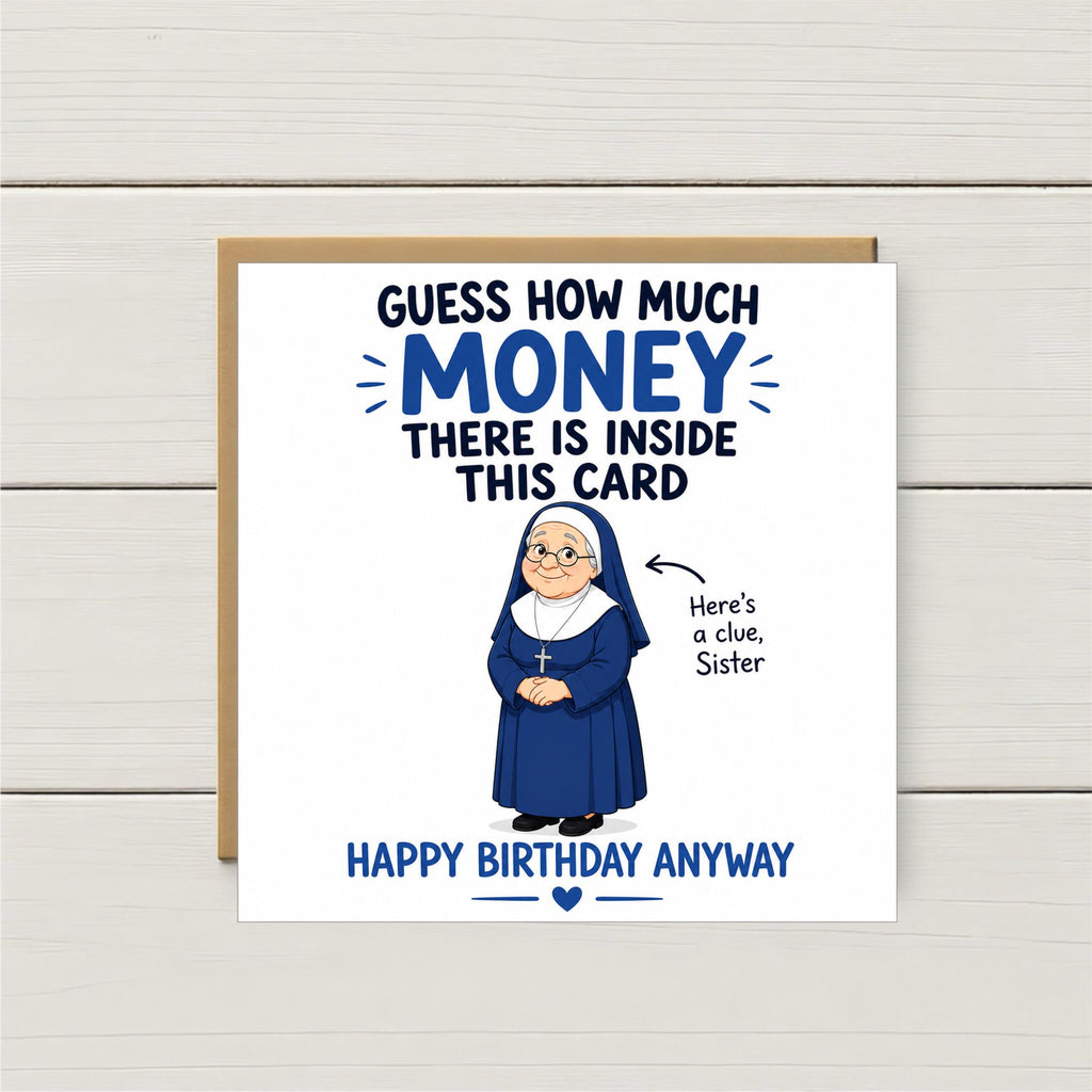 A square birthday card with a brown envelope, featuring a cartoon nun and the text 'GUESS HOW MUCH MONEY THERE IS INSIDE THIS CARD' and 'HAPPY BIRTHDAY ANYWAY' on a light wood background.